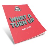 What a Turn Up - Harry Baron